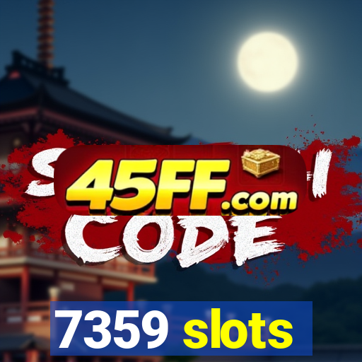 7359 slots